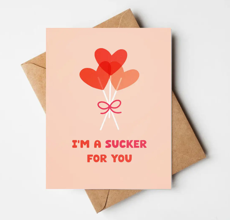 I'm a Sucker for You Card