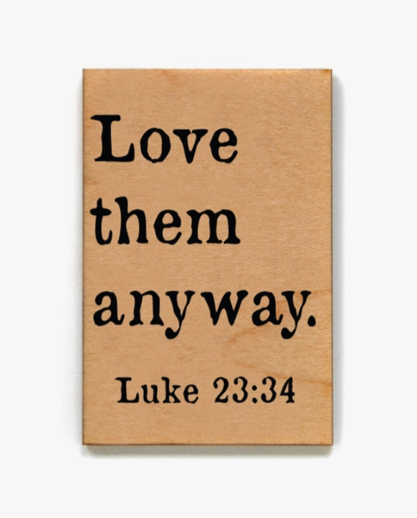 Love Them Anyway Magnet