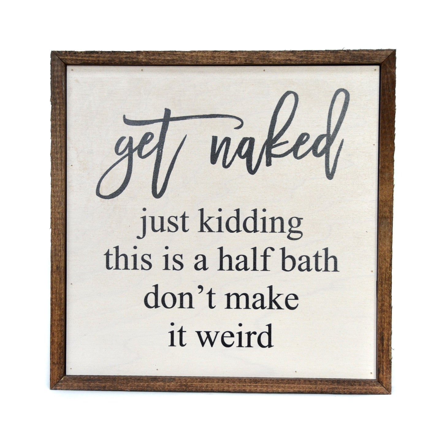 Get Naked Wood Sign