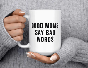 Good Moms Say Bad Words Mug