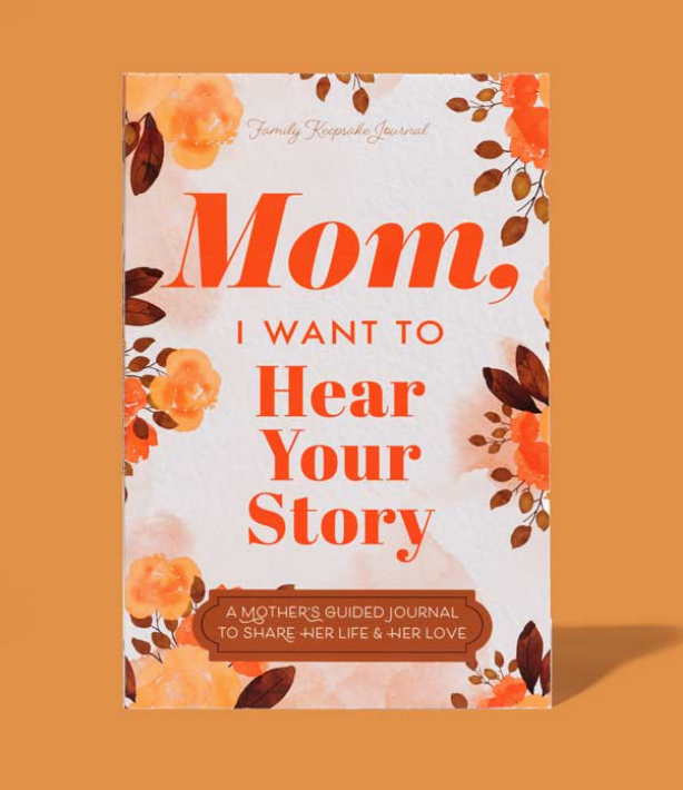 Mom, I Want to Hear Your Story - Guided Journal