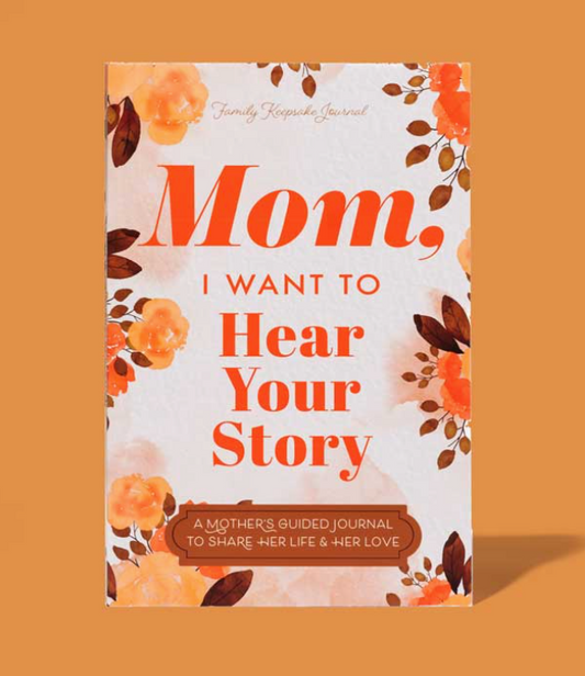 Mom, I Want to Hear Your Story - Guided Journal