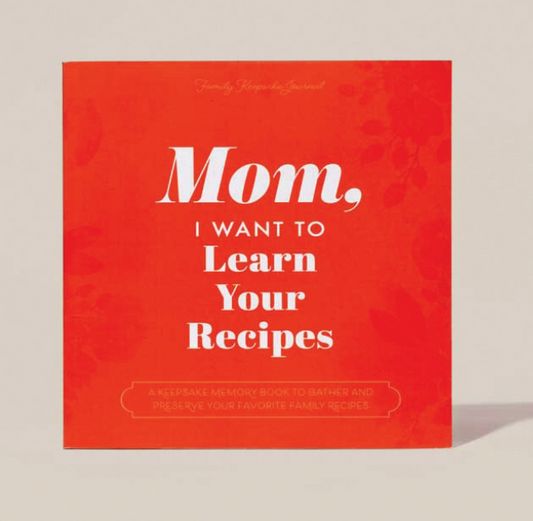 Mom, I Want to Learn Your Recipes
