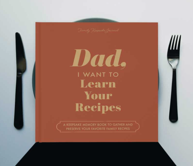 Dad, I Want to Learn Your Recipes