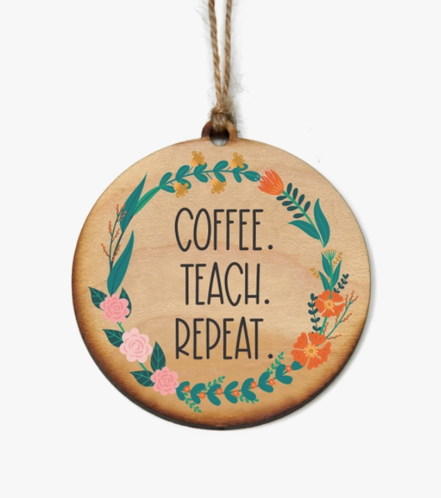 Coffee. Teach. Repeat. Ornament
