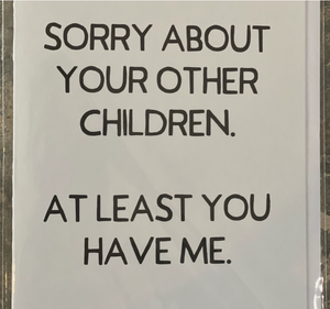 Sorry About Your Other Children Card