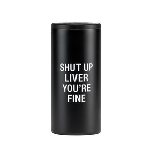 Shut Up Liver Slim Can Cooler