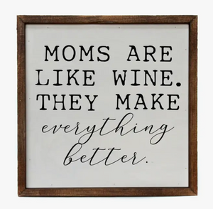 Moms Are Like Wine Wood Sign