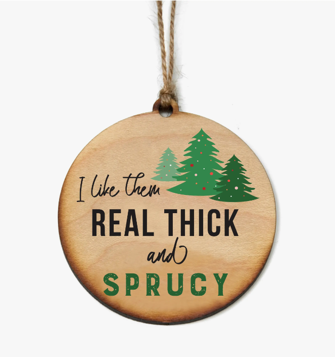 Thick and Sprucy Ornament