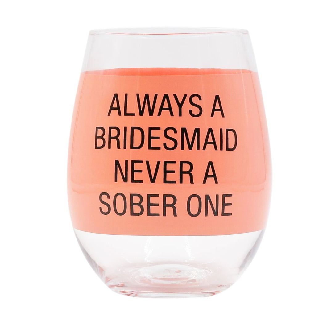 Always a Bridesmaid Wine Glass