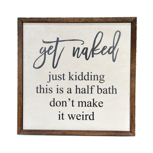 Get Naked Wood Sign