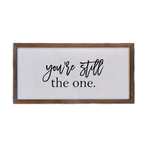 You're Still the One Wood Sign